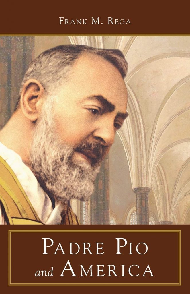 Padre Pio And America By Frank Rega Padre Pio Foundation Of America